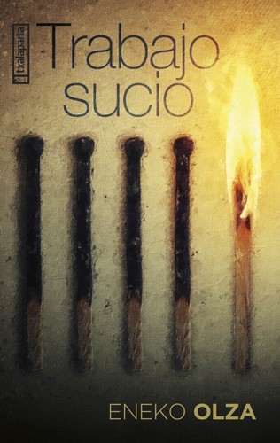 Eneko Olza: Trabajo sucio (Spanish language, 2025, Txalaparta)