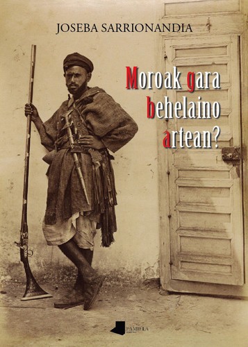 Joseba Sarrionandia: Moroak gara behelaino artean? (Paperback, Basque language, 2012, Pamiela)