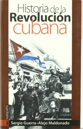 Alejo Maldonado Gallardo, Sergio Guerra Vilaboy: Historia de la revolución cubana (Paperback, 2009, Txalaparta, S.L.)