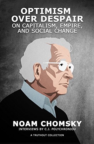 C.J. Polychroniou, C.J. Polychroniou, Noam Chomsky: Optimism over Despair (Hardcover, 2017, Haymarket Books)
