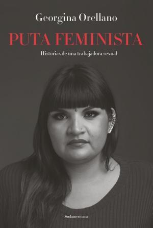 Georgina Orellano: Puta feminista (Spanish language)