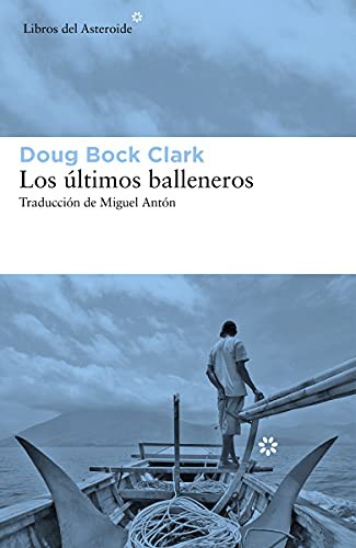 Doug Bock Clark, Miguel Antón: Los últimos balleneros (Paperback, 2021, Libros del Asteroide)