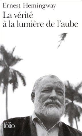 Ernest Hemingway: La vérité à la lumière de l'aube (French language, 2001)
