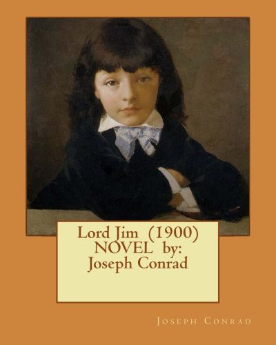 Joseph Conrad: Lord Jim NOVEL by (Paperback, 2017, Createspace Independent Publishing Platform, CreateSpace Independent Publishing Platform)