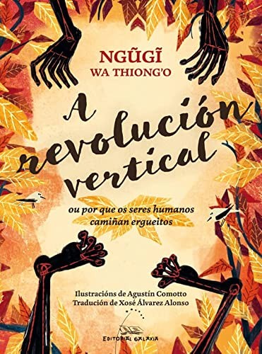 Ngugi wa Thiong'o, Agustín Comotto, Xosé Álvarez Alonso: Revolucion vertical, a. Ou por que os seres humanos camian (Paperback, 2019, Editorial Galaxia, S.A.)