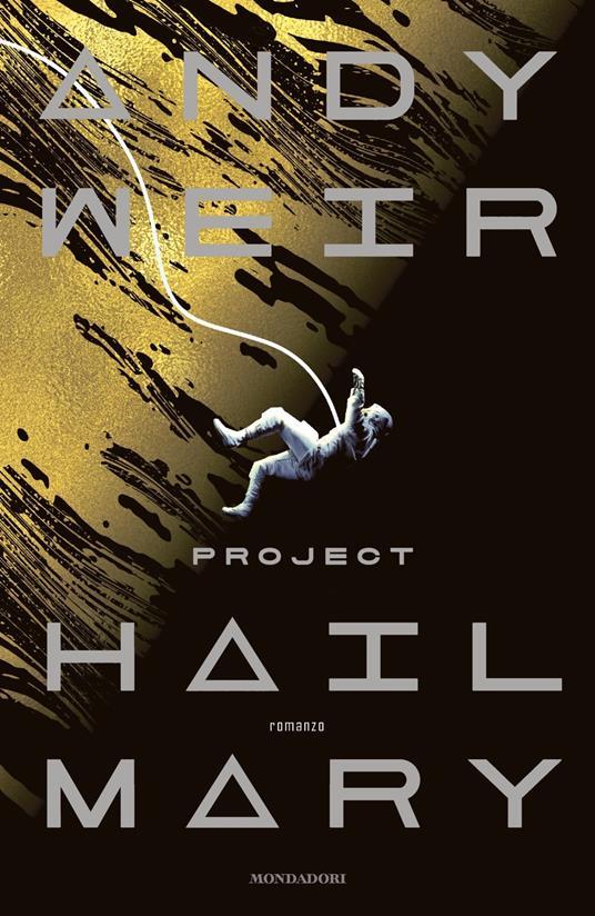 Andy Weir: Project Hail Mary (Hardcover, Italiano language, 2023, Mondadori)