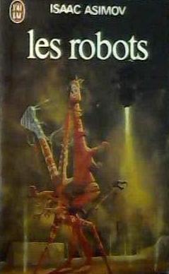 Mark Zug, Isaac Asimov, Harlan Ellison: Les Robots (French language, 1980, J'ai Lu)