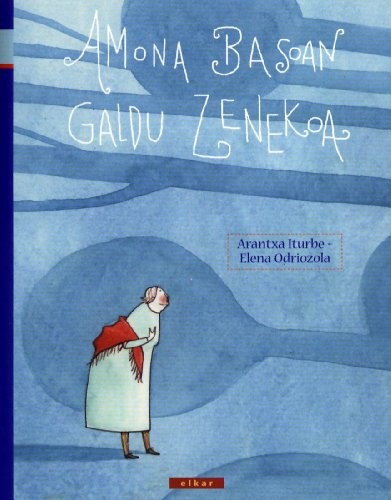 Elena Odriozola Belstegui, Arantxa Iturbe Maiz: Amona basoan galdu zenekoa (Paperback, Euskara language, 2005, Elkar)