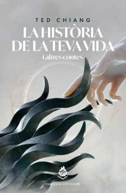 Lluis Delgado, Ted Chiang: La història de la teva vida (Paperback, Català language, 2021, MAIMÉS, Mai Més)