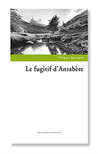 Thibaut Bertrand: LE FUGITIF D'ANSABÈRE (Paperback, Frantsesa language, Gypaete)