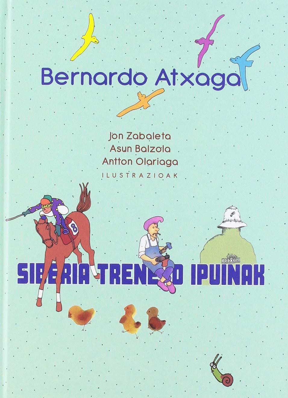 Bernardo Atxaga, Jon Zabaleta Larburu, Asun Balzola, Antton Olariaga Aranburu: Siberiako treneko ipuinak (Euskara language, Erein)
