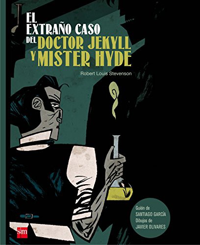 Santiago García, Robert Louis Stevenson, Javier Olivares Conde: El extraño caso del doctor Jekyll y mister Hyde (Hardcover, 2009, EDICIONES SM)