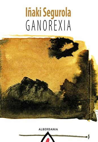 Aritz Galarraga Lopetegi, Iñaki Segurola, Garbiñe Larrea, Jorge Giménez Bech: Ganorexia (Paperback, 2022, Alberdania)
