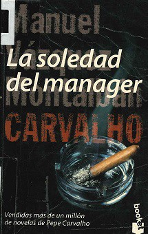 Manuel Vázquez Montalbán: La Soledad Del Manager (Paperback, 1998, Editorial Planeta, S.A.)
