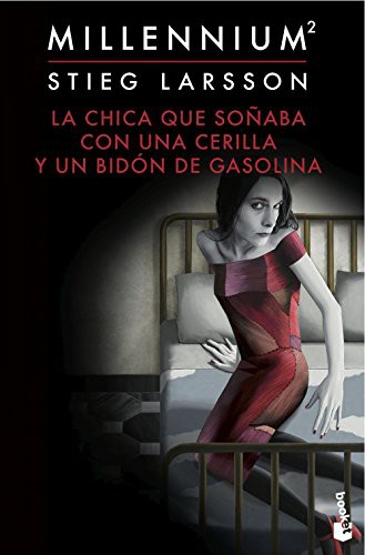 Martin Lexell, Stieg Larsson, Juan José Ortega Román: La chica que soñaba con una cerilla y un bidón de gasolina (Paperback, 2015, Booket)