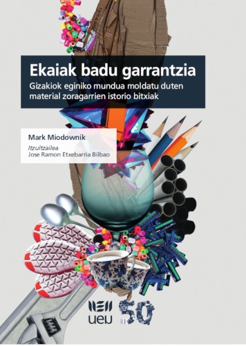 Mark Miodownik, Jose Ramon Etxebarria Bilbao: Ekaiak badu garrantzia (Paperback, Euskara language, 2021, Udako Euskal Unibertsitatea)