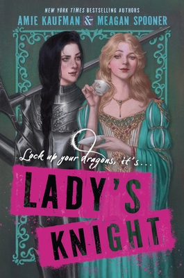 Meagan Spooner, Amie Kaufman: Lady's Knight (Hardcover, 2025, Storytide)