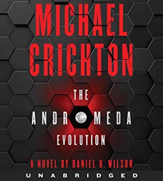 Daniel H. Wilson, Julia Whelan, Michael Crichton, Daniel Wilson, Daniel H. Wilson: Michael Crichton The Andromeda Evolution (AudiobookFormat, 2019, HarperAudio)