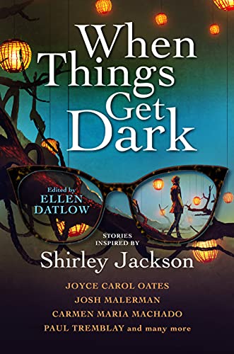 Ellen Datlow, Joyce Carol Oates, Karen Heuler, Elizabeth Hand, Benjamin Percy: When Things Get Dark (Hardcover, 2021, Titan Books)