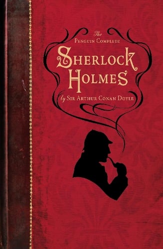 Arthur Conan Doyle: The Penguin Complete Sherlock Holmes (Paperback, 2009, Penguin Books)