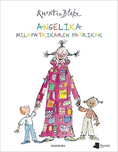 Quentin Blake, Eva Linazasoro Izagirre: Angelika Milapatrikaren patrikak (Hardcover, Euskara language, 2016, Pamiela Kalandraka)