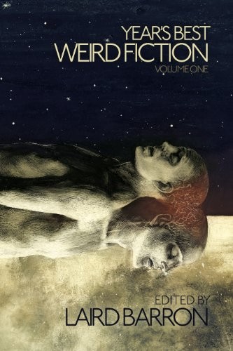 John Langan, Jeffrey Thomas, Jeffery Ford, Paul Tremblay: Year's Best Weird Fiction Volume 1 (2014, ChiZine Publications)