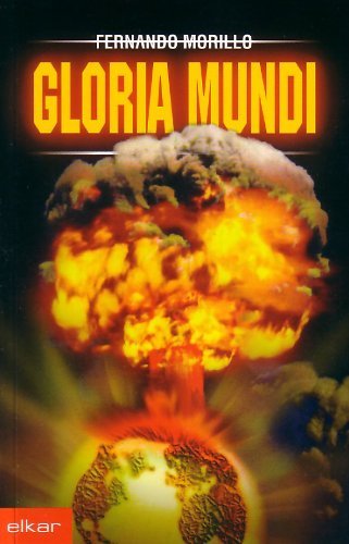 Fernando Morillo: Gloria Mundi (Paperback, Euskera language, 2004, Elkar)