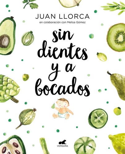 Juan Llorca: Sin dientes y a bocados (2018, Vergara, Vergara (Ediciones B))