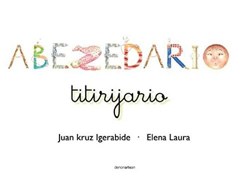 Elena Laura Serrano, Juan Kruz Igerabide: Abezedario titirijario (Hardcover, 2016, Denonartean)
