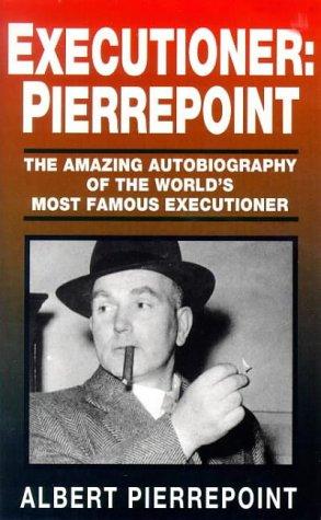 Albert Pierrepoint: Executioner, Pierrepoint (1998, Coronet Books)