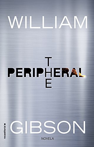 Efrén Del Valle, William Gibson: The peripheral (Paperback, Spanish language, 2017, Roca Editorial)
