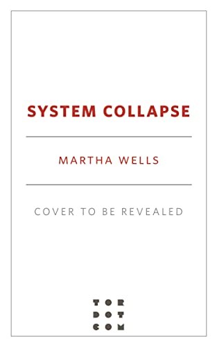 Martha Wells (duplicate): System Collapse (Hardcover, 2023, Tordotcom)
