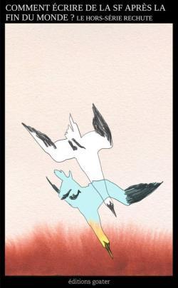 Camille Leboulanger, Marge Piercy, Saul Pandelakis, Thomas Geha, Ketty Steward, Ursula K. Le Guin: Comment écrire de la SF après la fin du monde ? (French language, 2025, Éditions Goater)