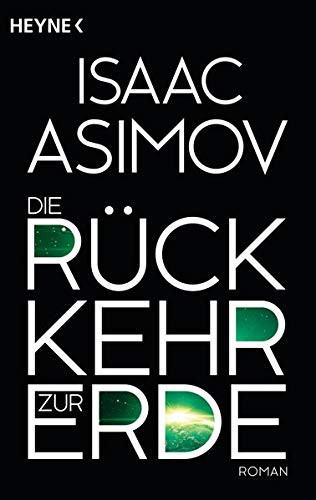 Айзек Азимов: Die Rückkehr zur Erde (Paperback, 2015, Heyne Verlag)