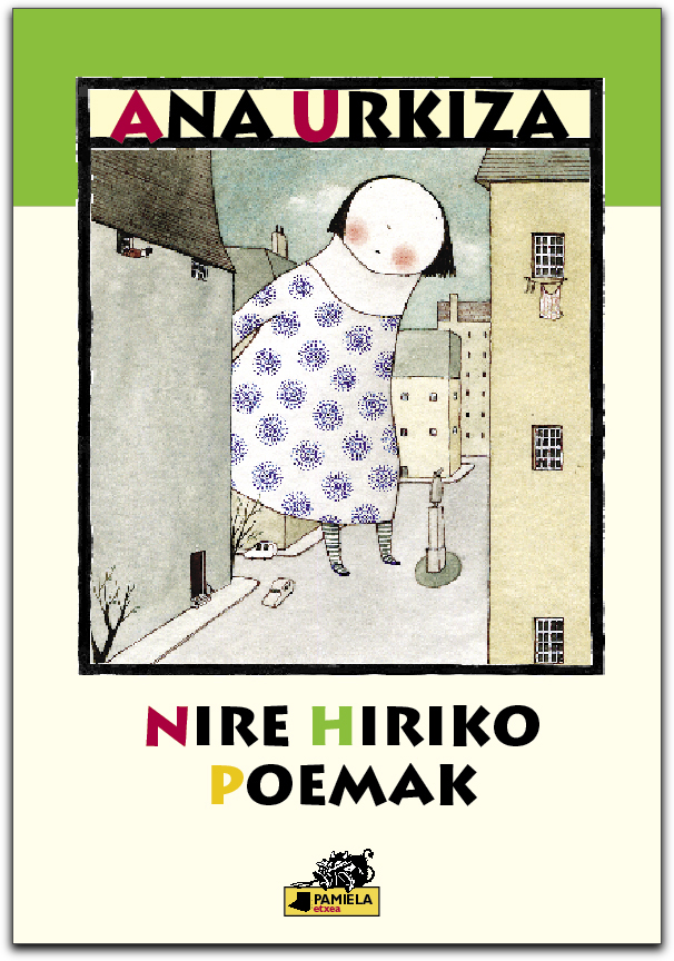 Elena Odriozola Belstegui, Ana Urkiza: Nire hiriko poemak (Euskara language, 2006, Pamiela)