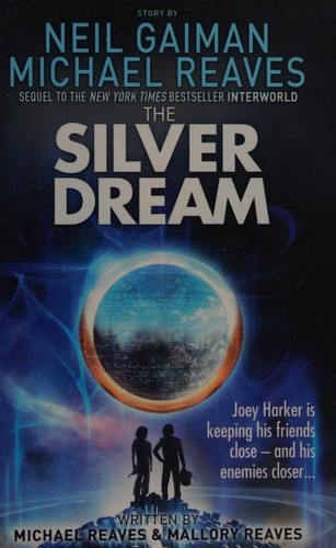 Neil Gaiman, Michael Reaves, Mallory Reaves, Reaves, Alexander Cendese: The Silver Dream (2014, HarperCollins Children's Books)