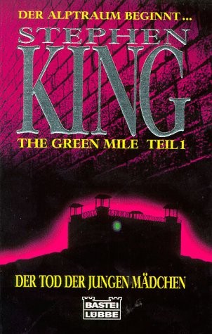 King, Stephen(duplicate): The Green Mile, Teil 1: Der Tod Der Jungen Madchen (Paperback, 1996, Signet Book New American Library)