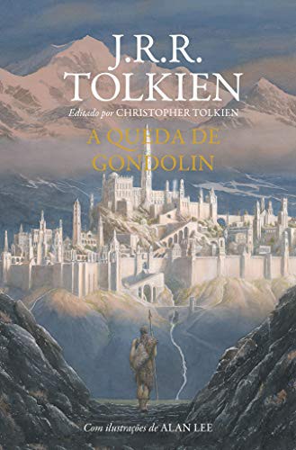 Christopher Tolkien(duplicate), J. R. R. Tolkien: A Queda de Gondolin (Hardcover, Português language, 2018, HarperCollins Brasil)