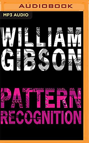 Shelly Frasier, William Gibson: Pattern Recognition (AudiobookFormat, 2018, Audible Studios on Brilliance, Audible Studios on Brilliance Audio)