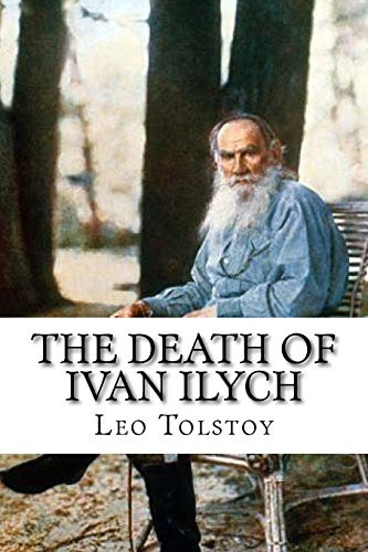 Louise Maude, Aylmer Maude, Leo Tolstoy: The Death of Ivan Ilych (Paperback, 2017, Createspace Independent Publishing Platform, CreateSpace Independent Publishing Platform)