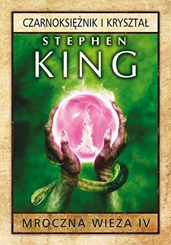 Stephen King: Mroczna wieza Tom 4 Czarnoksieznik i krysztal (Hardcover, 2016, Albatros)