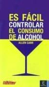 Allen Carr: Es Facil Controlar El Consumo de Alcohol (Paperback, Spanish language, Espasa Calpe Mexicana, S.A.)