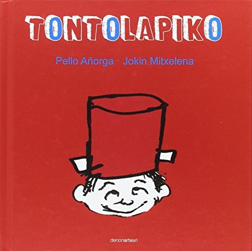 Pello Añorga López, Jokin Mitxelena Erice: Tontolapiko (Hardcover, Euskara language, 2017, Denonartean)