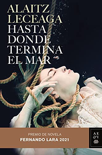Alaitz Leceaga: Hasta donde termina el mar (Hardcover, 2021, Editorial Planeta)