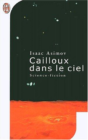 Айзек Азимов: Cailloux dans le ciel (Paperback, French language, 2001, J'ai lu)