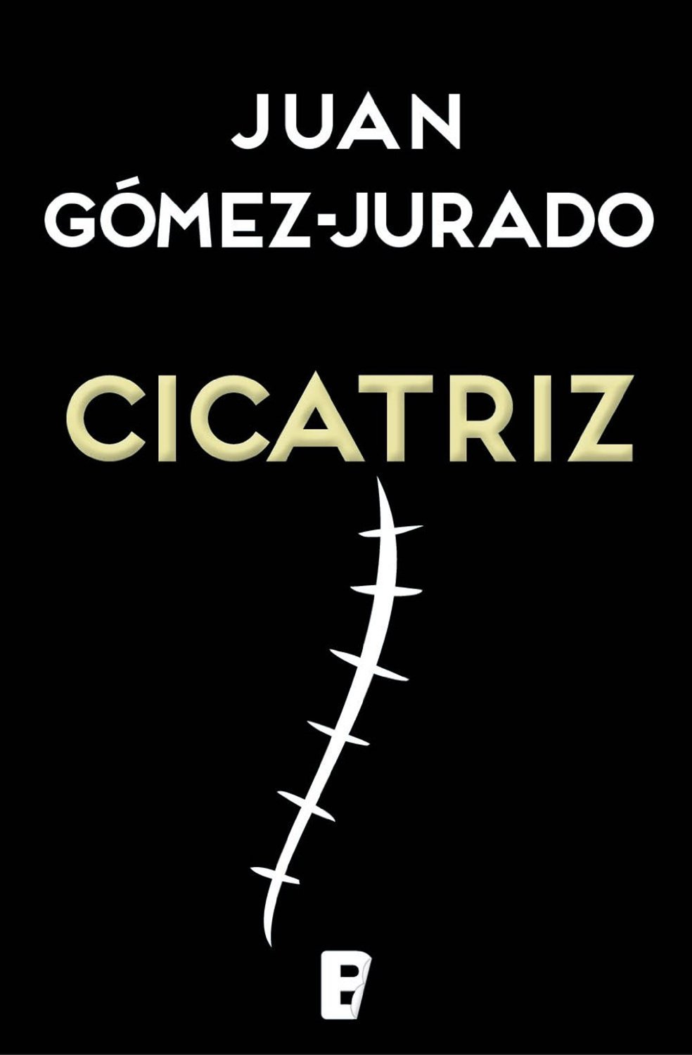 Juan Gómez-Jurado: Cicatriz (EBook, Spanish language, 2015, Ediciones B)
