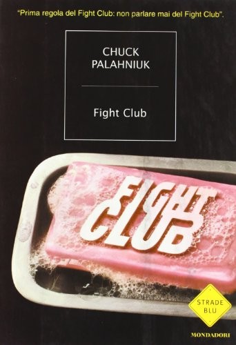 James Colby, Chuck Palahniuk, Javier Calvo Perales, Chuck Palahniuk, Jordi Cussà Balaguer: Fight Club (2003, Mondadori)