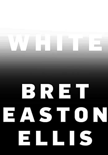 Bret Easton Ellis: White (Hardcover, 2019, Knopf)