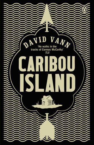 David Vann, David Vann: Caribou Island (2011, Penguin Books, Limited)