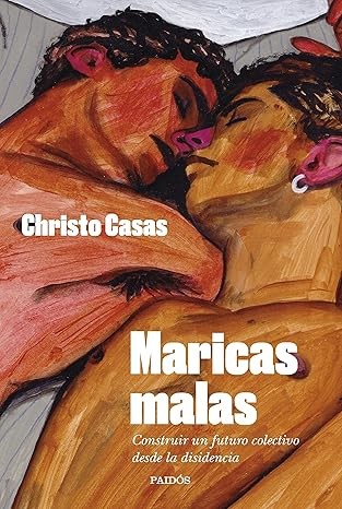 Christo Casas: Maricas malas (Paperback, Gaztelera language, 2023, Ediciones Paidós)